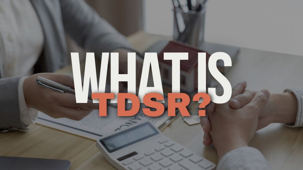 How Does The Total Debt Servicing Ratio (TDSR) Affect My Property Loan Eligibility In Singapore?