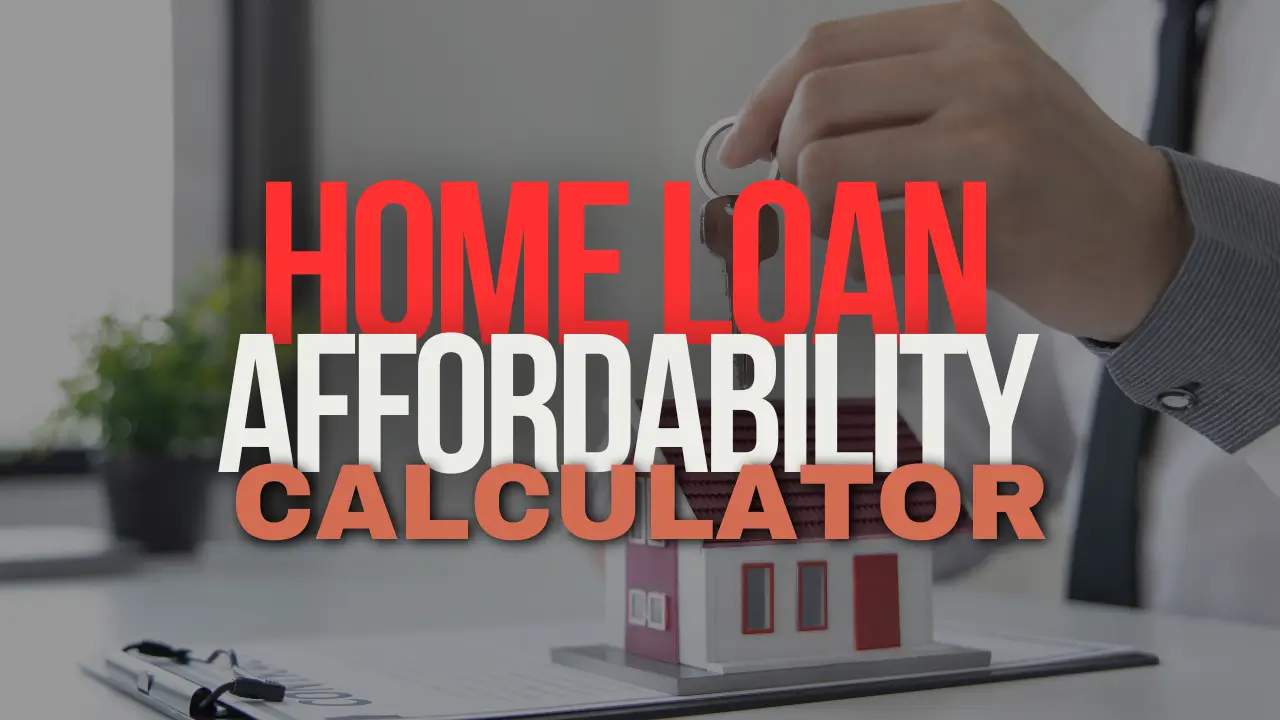 Home Loan Affordability Calculator