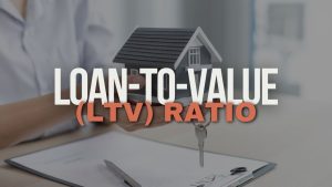 Loan-to-Value (LTV) Ratio